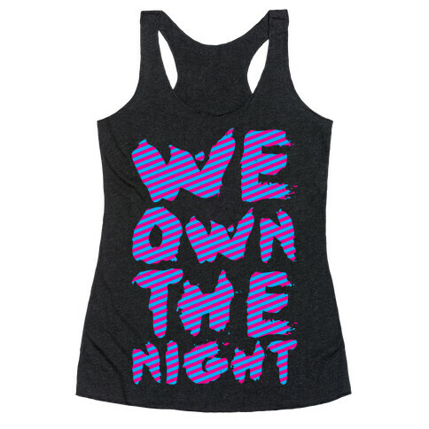 We Own The Night Racerback Tank Top