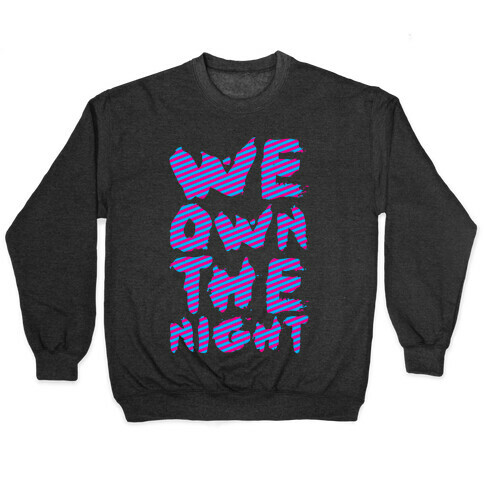 We Own The Night Pullover
