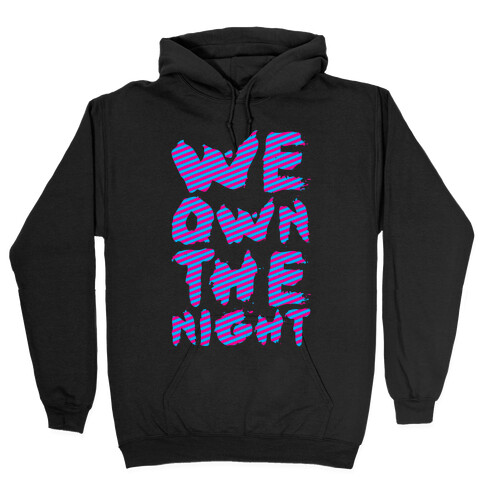 We Own The Night Hooded Sweatshirt