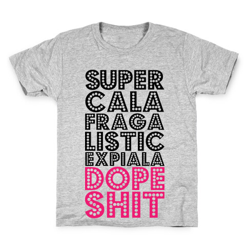 Supercalafragalisticexpialadopeshit Kids T-Shirt