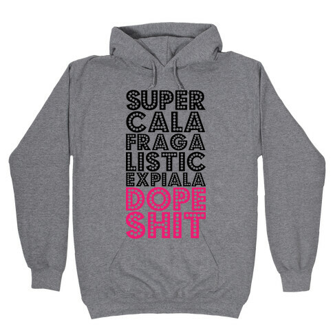 Supercalafragalisticexpialadopeshit Hooded Sweatshirt