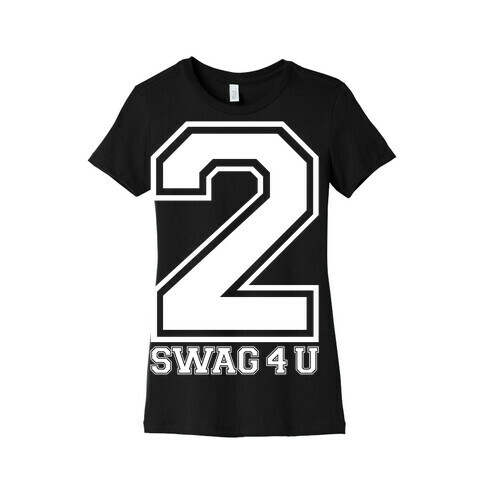 2 Swag 4 U Womens T-Shirt