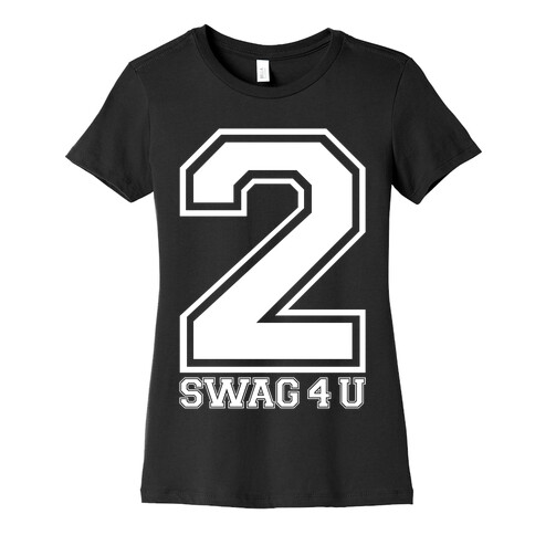 2 Swag 4 U Womens T-Shirt