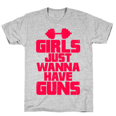 Girls Just Wanna Have Guns T-Shirt