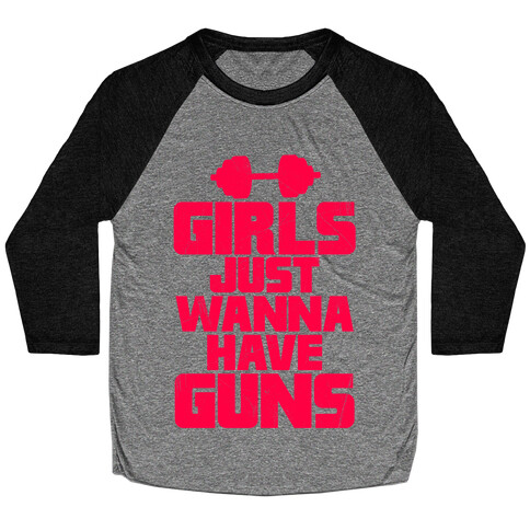 Girls Just Wanna Have Guns Baseball Tee