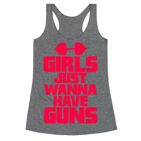 Girls Just Wanna Have Guns Racerback Tank Top