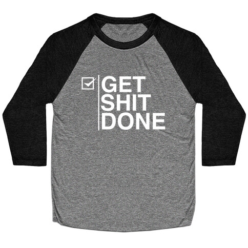 Get Shit Done Baseball Tee