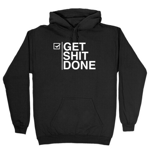 Get Shit Done Hooded Sweatshirt