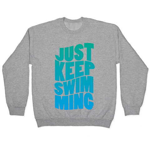 Just Keep Swimming Pullover