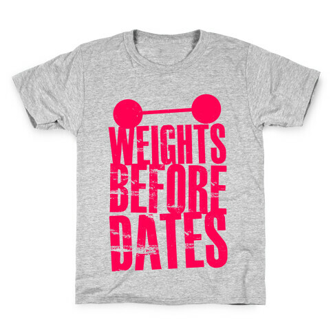 Weights Before Dates Kids T-Shirt