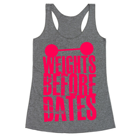 Weights Before Dates Racerback Tank Top
