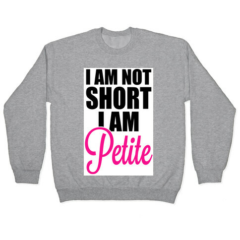 I am not short! I am Petite! Pullover