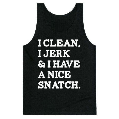 I Clean, I Jerk and I Have a Nice Snatch Tank Top