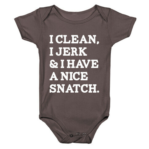 I Clean, I Jerk and I Have a Nice Snatch Baby One-Piece