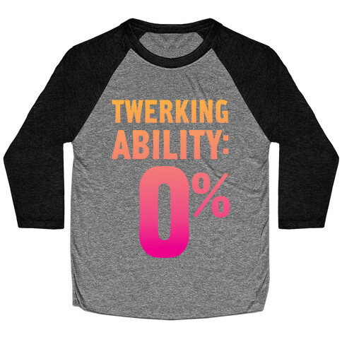 Twerking Ability Zero Percent Baseball Tee