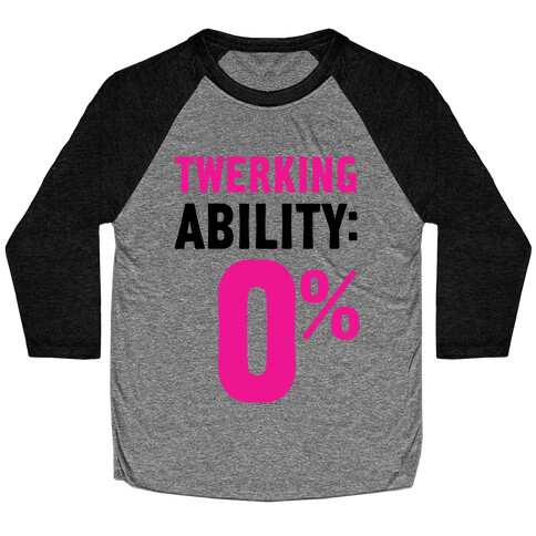 Twerking Ability Zero Percent Baseball Tee