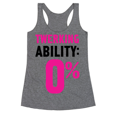 Twerking Ability Zero Percent Racerback Tank Top