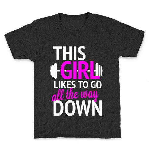 This Girl Likes to Go All the Way Down Kids T-Shirt