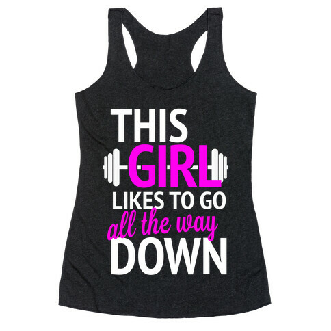 This Girl Likes to Go All the Way Down Racerback Tank Top