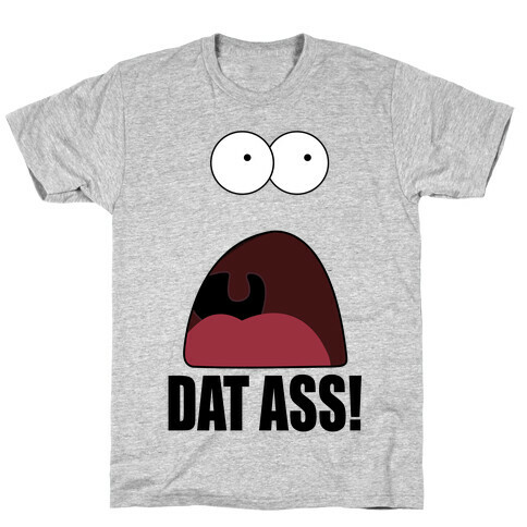 Dat Ass! T-Shirt