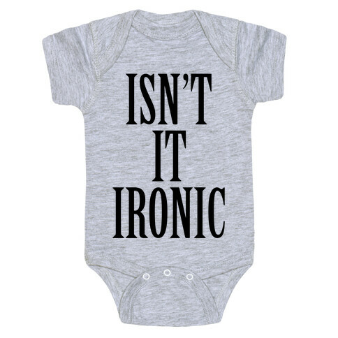 Isn't It Ironic? Baby One-Piece