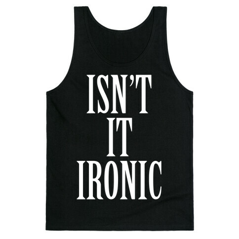 Isn't It Ironic? Tank Top