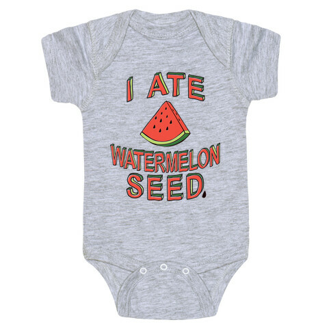 I Ate A Watermelon Seed Baby One-Piece