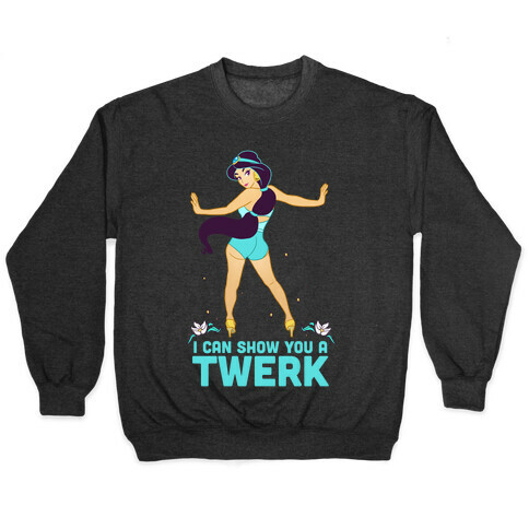 I Can Show You a Twerk Pullover