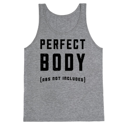 Perfect Body ( Abs not Included ) Tank Top