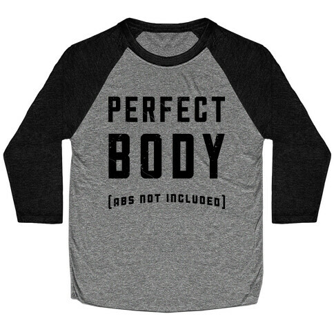 Perfect Body ( Abs not Included ) Baseball Tee