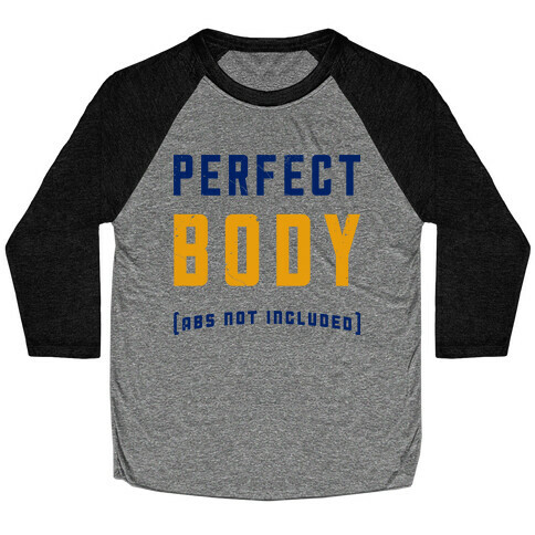 Perfect Body ( Abs not Included ) Baseball Tee