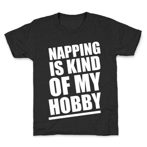 Napping Is Kind of My Hobby (White Ink) Kids T-Shirt