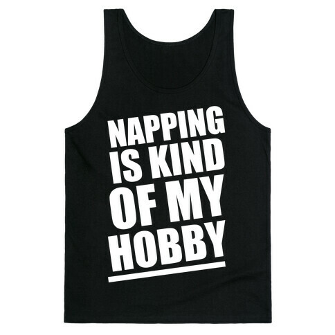 Napping Is Kind of My Hobby (White Ink) Tank Top