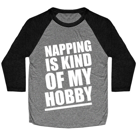 Napping Is Kind of My Hobby (White Ink) Baseball Tee