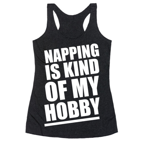 Napping Is Kind of My Hobby (White Ink) Racerback Tank Top