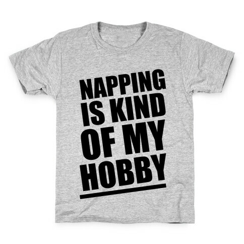 Napping Is Kind of My Hobby  Kids T-Shirt