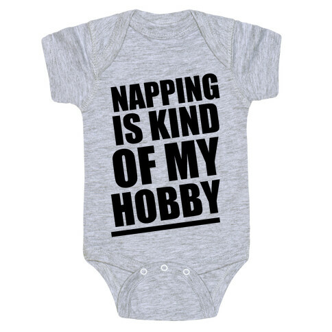 Napping Is Kind of My Hobby  Baby One-Piece