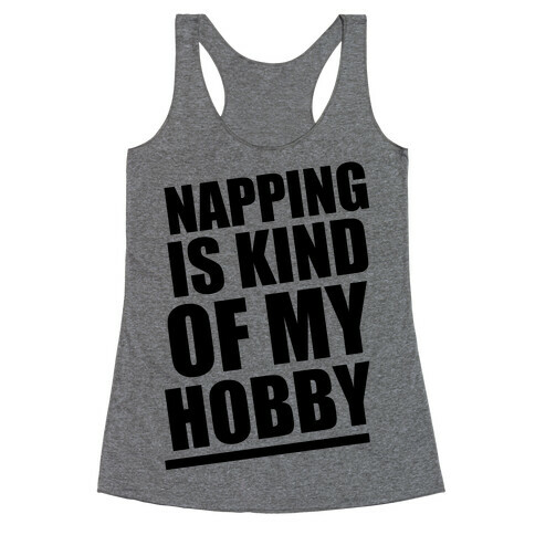 Napping Is Kind of My Hobby  Racerback Tank Top