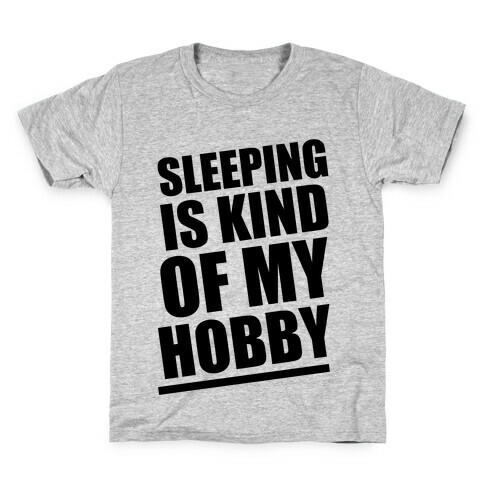 Sleeping Is Kind of My Hobby Kids T-Shirt