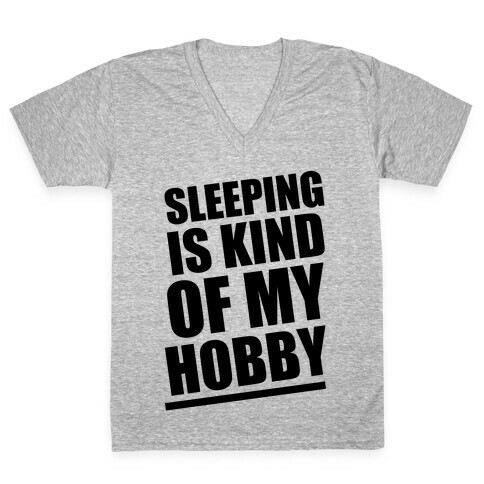 Sleeping Is Kind of My Hobby V-Neck Tee Shirt