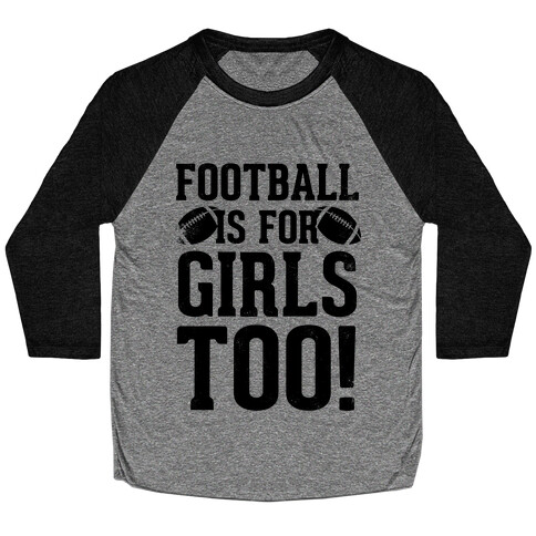 Football Is For Girls Too! Baseball Tee