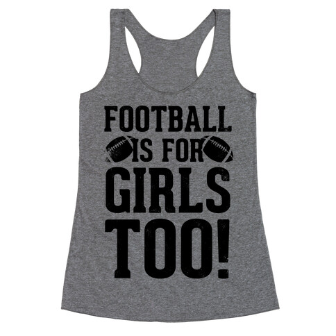 Football Is For Girls Too! Racerback Tank Top