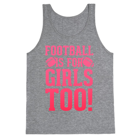 Football Is For Girls Too! (Pink) Tank Top