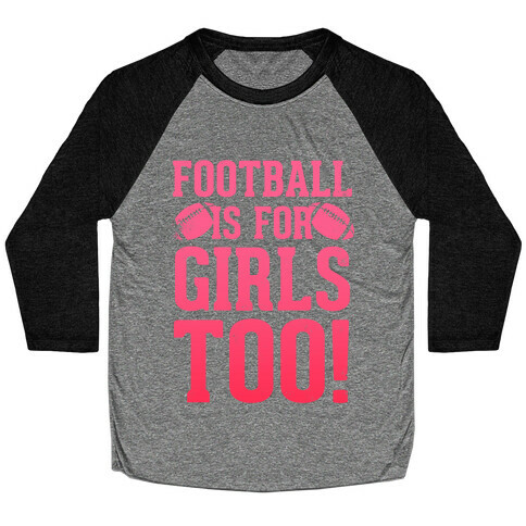 Football Is For Girls Too! (Pink) Baseball Tee