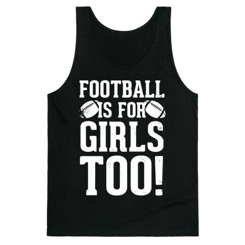Football Is For Girls Too! (White Ink) Tank Top