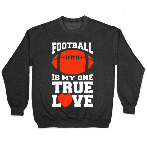 Football Is My One True Love Pullover