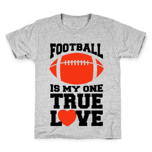 Football Is My One True Love Kids T-Shirt
