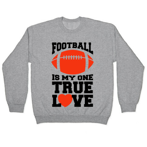 Football Is My One True Love Pullover