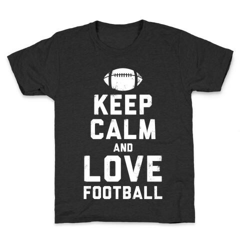 Keep Calm and Love Football (White Ink) Kids T-Shirt