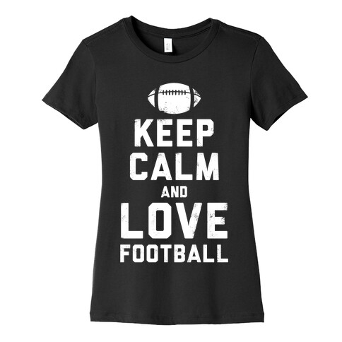 Keep Calm and Love Football (White Ink) Womens T-Shirt